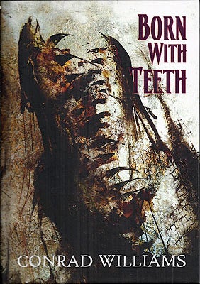 Item #49623 Born with Teeth. Conrad Williams