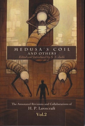 Item #49942 Medusa's Coil and Others: The Annotated Revisions and Collaborations of H.P....
