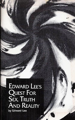 Item #50202 Edward Lee's Quest for Sex, Truth & Reality. Edward Lee