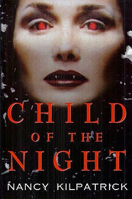 Item #50699 Child of the Night. Nancy Kilpatrick