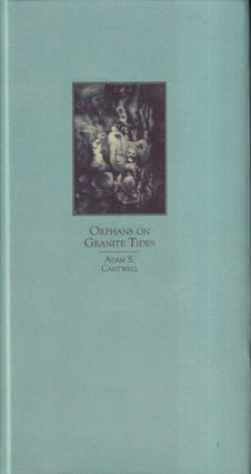 Item #50726 Orphans on Granite Tides. Adam S. Cantwell