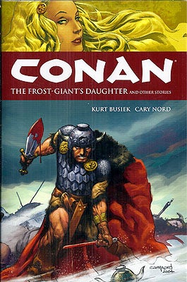 Item #50897 Conan: The Frost Giant's Daughter and Other Stories. Kurt Busiek, ROBERT E. HOWARD
