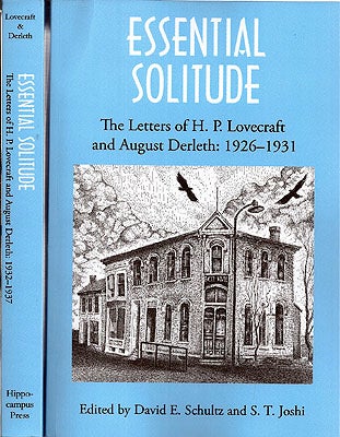 Item #50966 Essential Solitude: The Letters of H.P. Lovecraft and August Derleth: 1926 - 1931 and 1932 - 1937. David E. Schultz, S T. Joshi, LOVECRAFT/DERLITH.