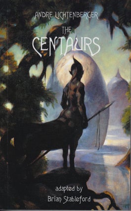 Item #51386 The Centaurs. Andre Lichtenberger