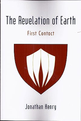 Item #51392 The Revelation of Earth: First Contact. Frank Sims, Jonathan Henry