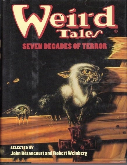 Item #51606 Weird Tales: Seven Decades of Terror. John Betancourt, Robert Weinberg.