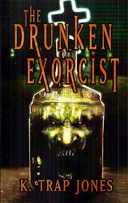 Item #52239 The Drunken Exorcist. K. Trap Jones