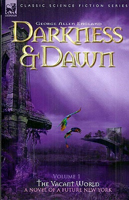 Item #52316 Darkness & Dawn Volume 1: The Vacant World. George Allen England