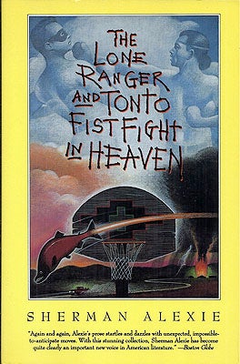 Item #52328 The Lone Ranger and Tonto Fistfight in Heaven. Sherman Alexie