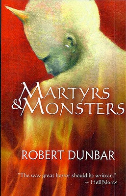 Item #52392 Martyrs & Monsters. Robert Dunbar