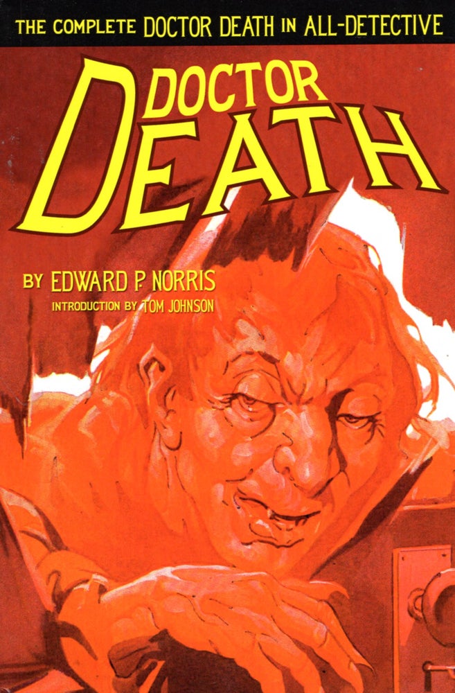 Item #52778 Doctor Death: The Complete Doctor Death in All-Detective. Edward P. Norris.