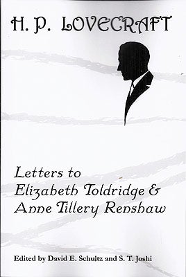 Item #52936 H. P. Lovecraft: Letters to Elizabeth Toldridge & Anne Tillery Renshaw. H. P. Lovecraft