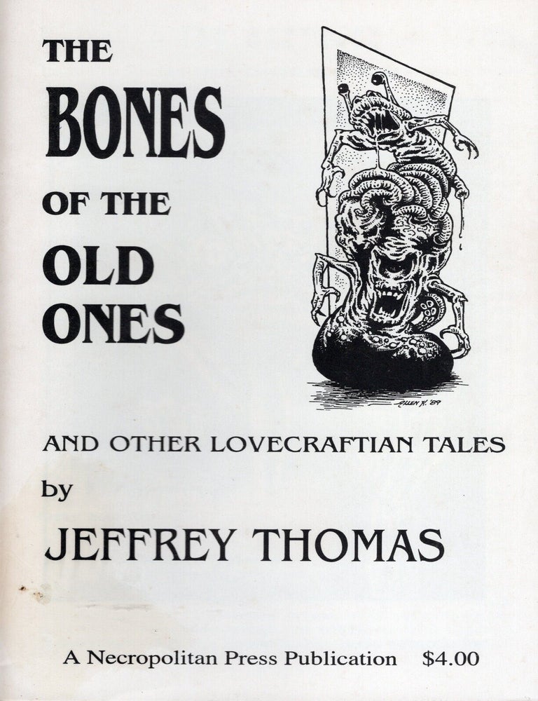 Item #53026 The Bones of the Old Ones and Other Lovecraftian Tales. Jeffrey Thomas.