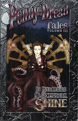 Item #53300 Penny Dread Tales III: In Darkness Clockwork Shine. Christopher Ficco