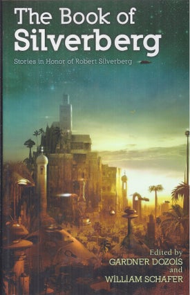 Item #53419 The Book of Silverberg: Stories in Honor of Robert Silverberg. Gardner Dozois, re:...