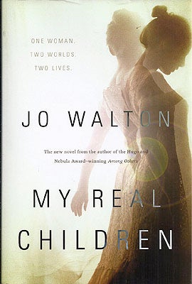Item #53430 My Real Children. Jo Walton