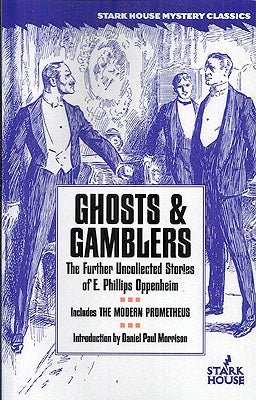 Item #53683 Ghosts & Gamblers: The Further Uncollected Stories of E. Phillips Oppenheim. E....