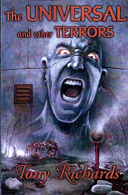 Item #53784 The Universal and Other Terrors. Tony Richards