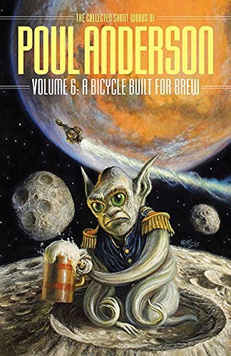 Item #53788 A Bicycle Built for Brew: The Collected Works of Poul Anderson Volume 6. Poul Anderson.