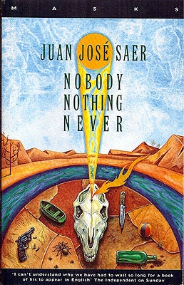Item #5382 Nobody Nothing Never (Masks). Juan Jose Saer.