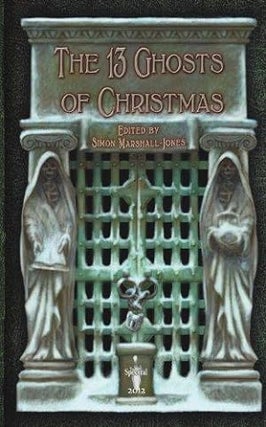 Item #53858 The 13 Ghosts of Christmas. Simon Marshall-Jones