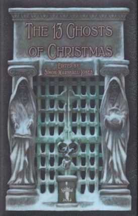 Item #53859 The 13 Ghosts of Christmas. Simon Marshall-Jones