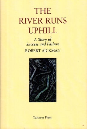 Item #53894 The River Runs Uphill. Robert Aickman