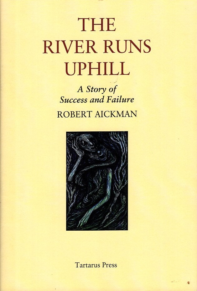 Item #53894 The River Runs Uphill. Robert Aickman.