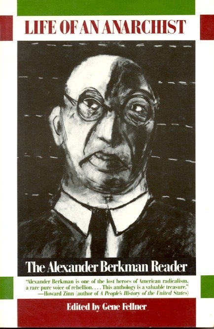 Life Of An Anarchist The Alexander Berkman Reader Alexander Berkman Life Of An Anarchist The Alexander Berkman Reader Alexander Berkman