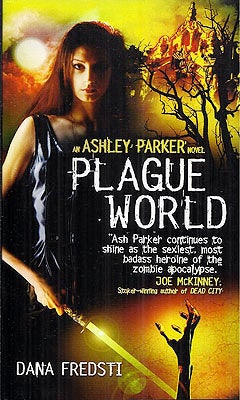 Item #54058 Plague World (An Ashley Parker Novel). Dana Fredsti