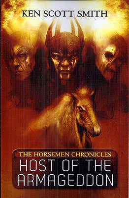 Item #54216 The Horsemen Chronicles Book 1: Host of the Armageddon. Ken Scott Smith