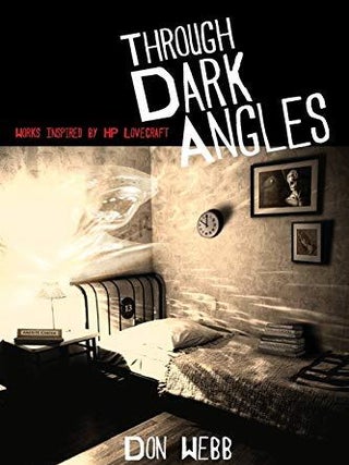 Item #54271 Through Dark Angles: Works Inspired by H.P. Lovecraft. Don Webb