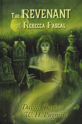 Item #54905 The Revenant of Rebecca Pascal. David Barker, W H. Pugmire