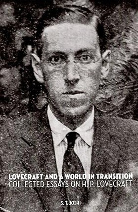 Item #55297 Lovecraft and a World in Transition: Collected Essays on H.P. Lovecraft. S. T. Joshi