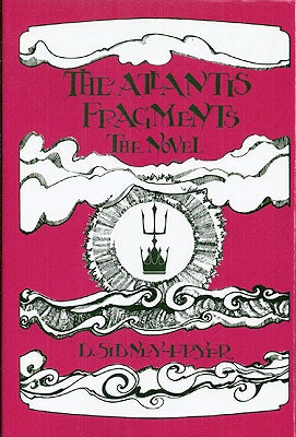 Item #55337 The Atlantis Fragments: The Novel. Doanld Sidney-Fryer