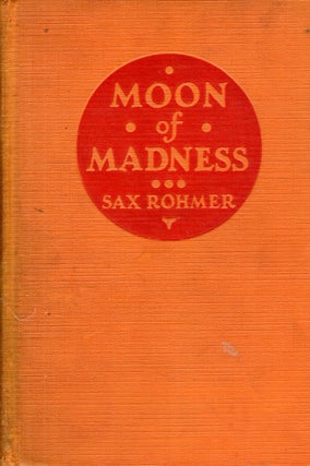Item #55361 Moon of Madness. Sax Rohmer