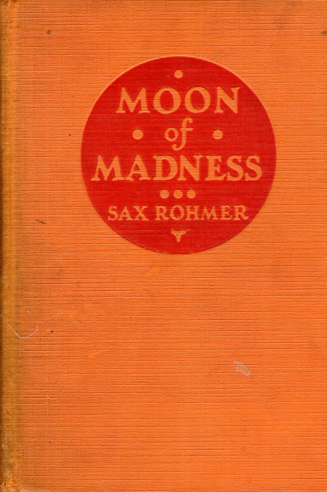 Item #55361 Moon of Madness. Sax Rohmer.