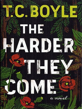 Item #55431 The Harder They Come. T. Coraghessan Boyle