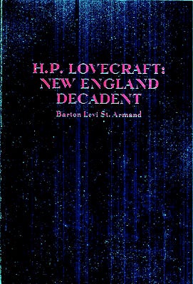 Item #55515 H.P. Lovecraft: New England Decadent. Barton Levi St. Armand, re: H. P. Lovecraft