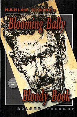 Item #55655 Mahlon Blaine's Blooming Bally Bloody Book. Roland Trenary, Mahlon Blaine