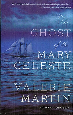 Item #55684 The Ghost of the Mary Celeste. Valerie Martin