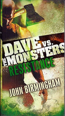 Item #55816 Dave vs. the Monsters: Resistance (David Hooper Trilogy Book 2). John Birmingham