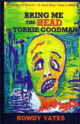 Item #55999 Bring Me the Head of Yorkie Goodman. Rowdy Yates