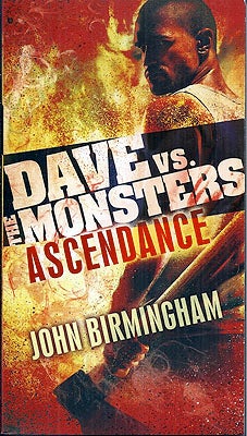Item #56017 Ascendance: Dave vs. the Monsters: David Hooper Trilogy Book 3. John Birmingham.