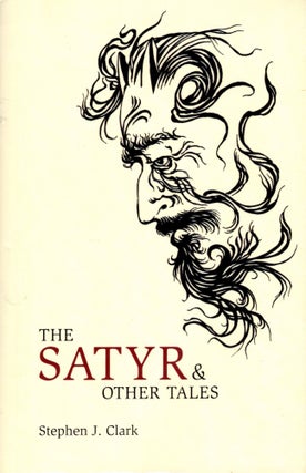 Item #56087 The Satyr & Other Tales. Stephen J. Clark