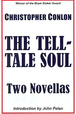 Item #56462 The Tell-Tale Soul:Two Novellas. Christopher Conlon
