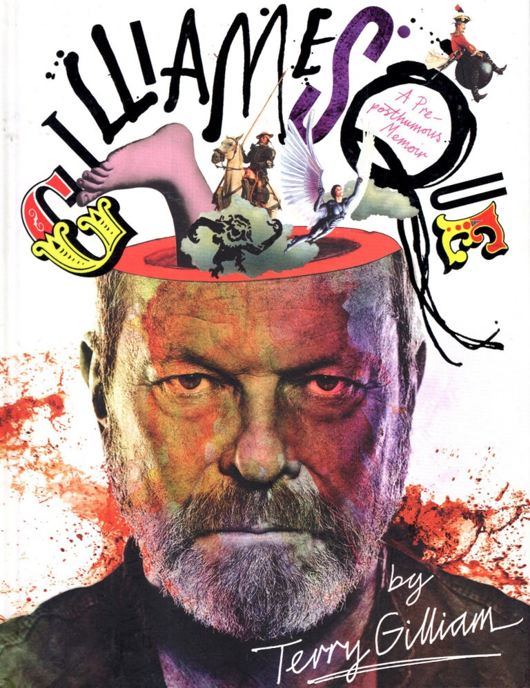 Item #56647 Gilliamesque: A Pre-Posthumous Memoir. Terry Gilliam.