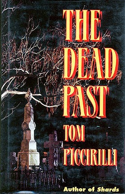 Item #57238 The Dead Past. Tom Piccirilli