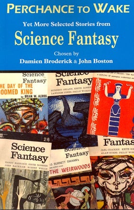 Item #57360 Perchance To Wake: Yet More Selected Stories from Science Fantasy. Damien Broderick,...