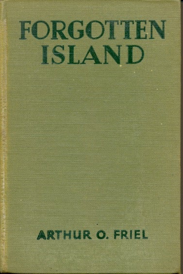 Item #57531 Forgotten Island. Arthur O. Friel.